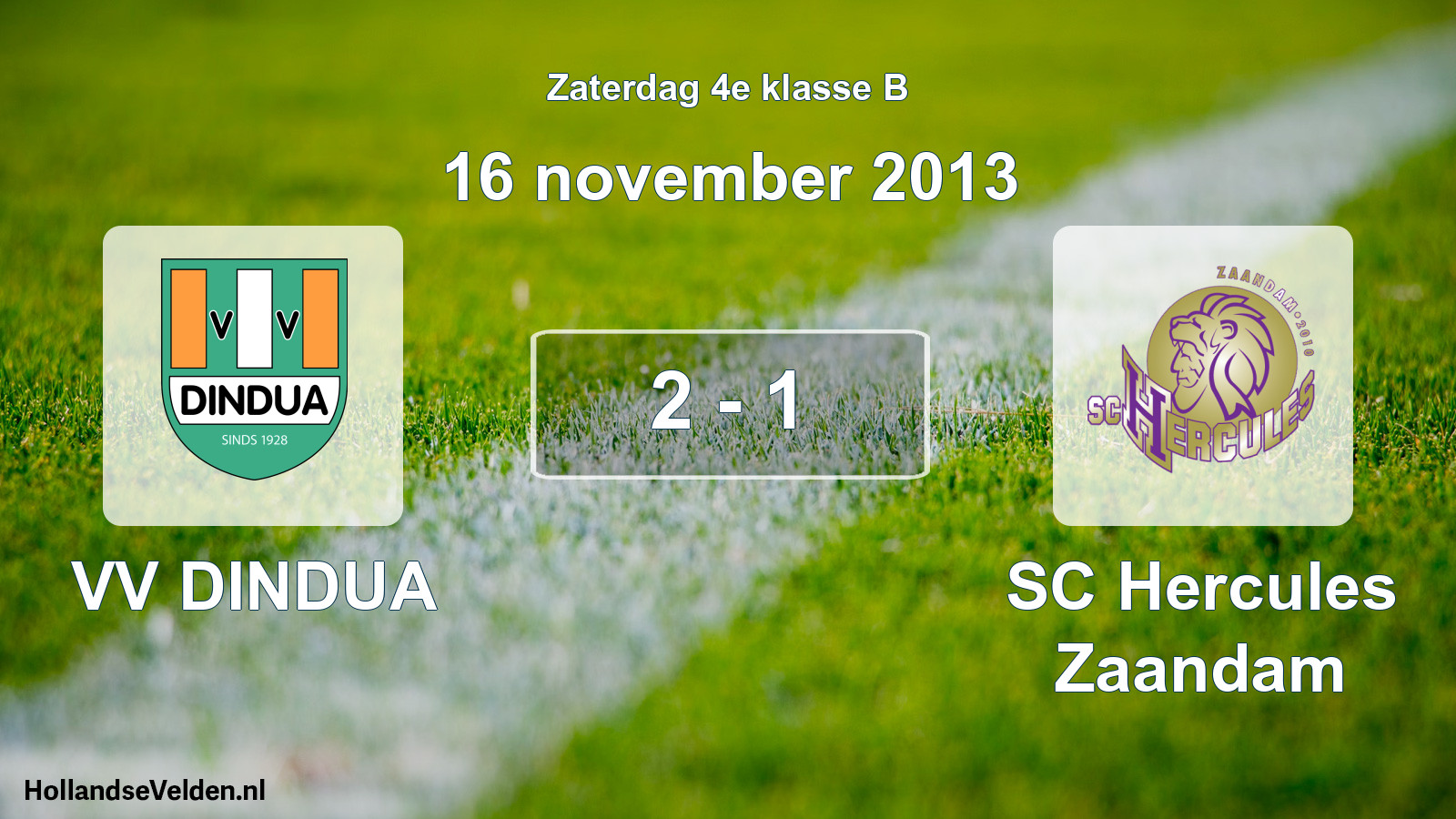 Total number of matches played: VV DINDUA - SC Hercules Zaandam 2 - 1 (16 November 2013)