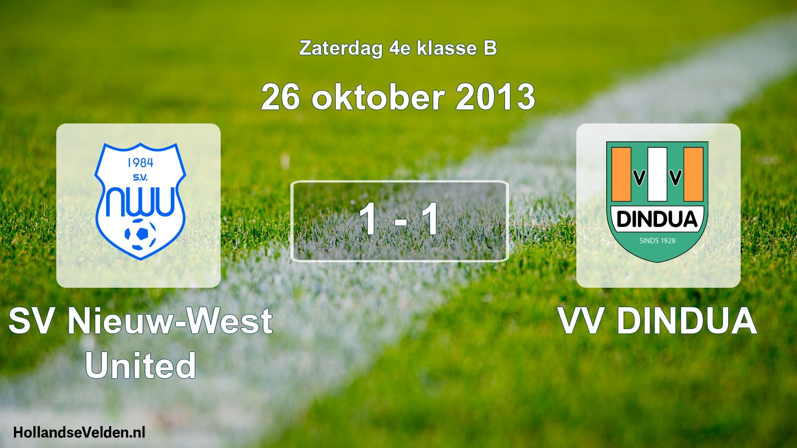 Total number of matches played: SV Nieuw-West United - VV DINDUA 1 - 1 (26 October 2013)