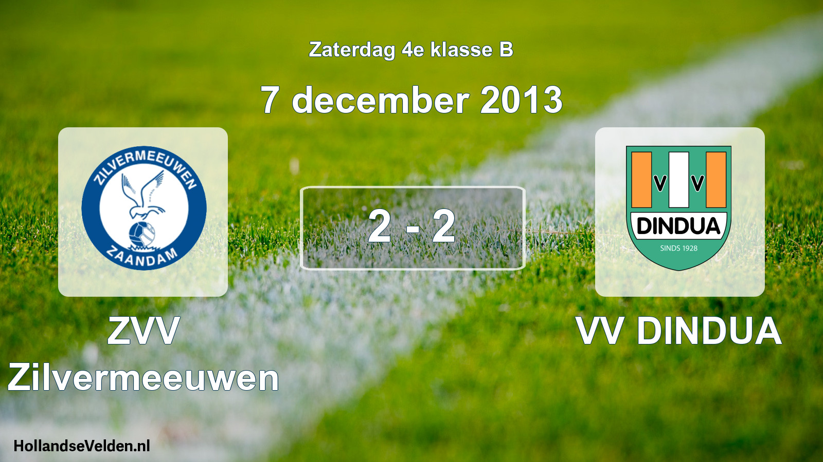 Total number of matches played: ZVV Zilvermeeuwen - VV DINDUA 2 - 2 (7 December 2013)