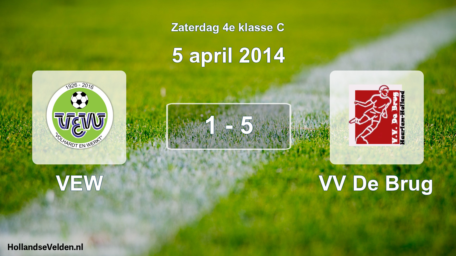 Total number of matches played: VEW - VV De Brug 1 - 5 (5 April 2014)