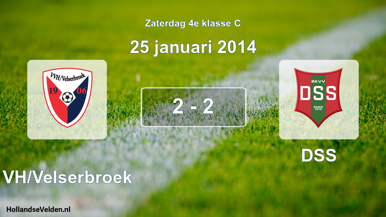 Total number of matches played: VVH/Velserbroek - DSS 2 - 2 (25 January 2014)