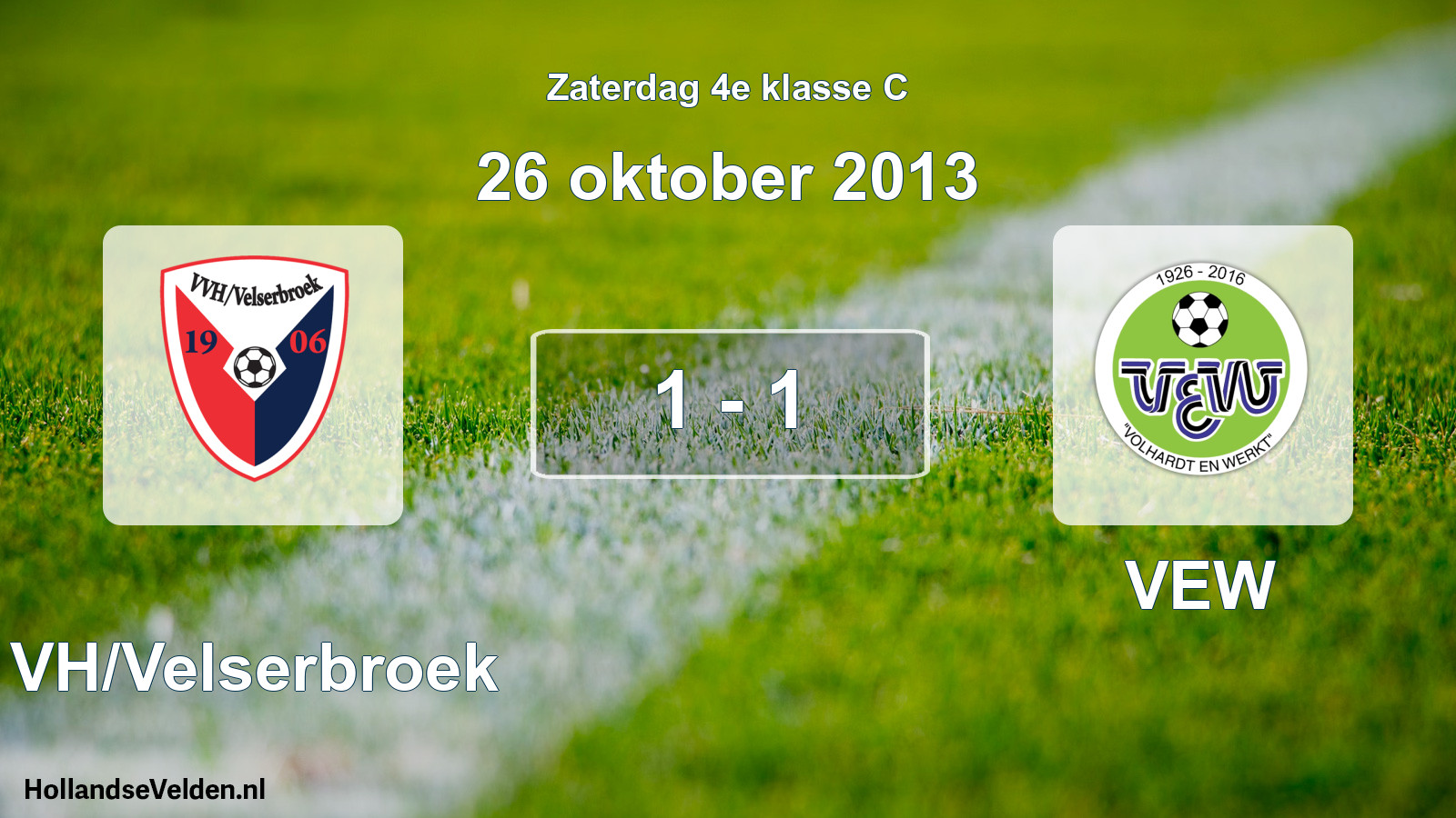 Total number of matches played: VVH/Velserbroek - VEW 1 - 1 (26 October 2013)
