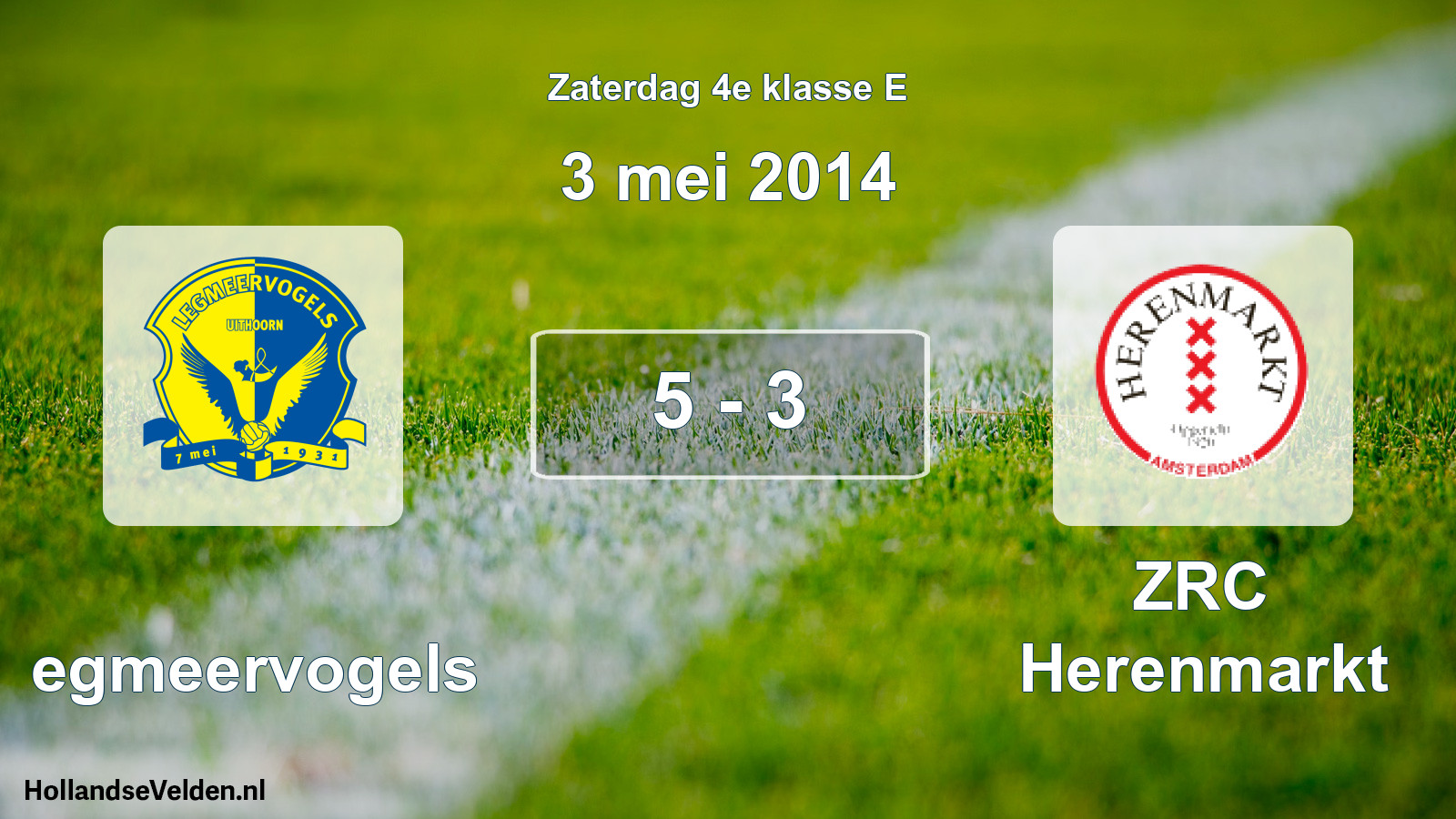 Total number of matches played: Legmeervogels - ZRC Herenmarkt 5 - 3 (3 May 2014)