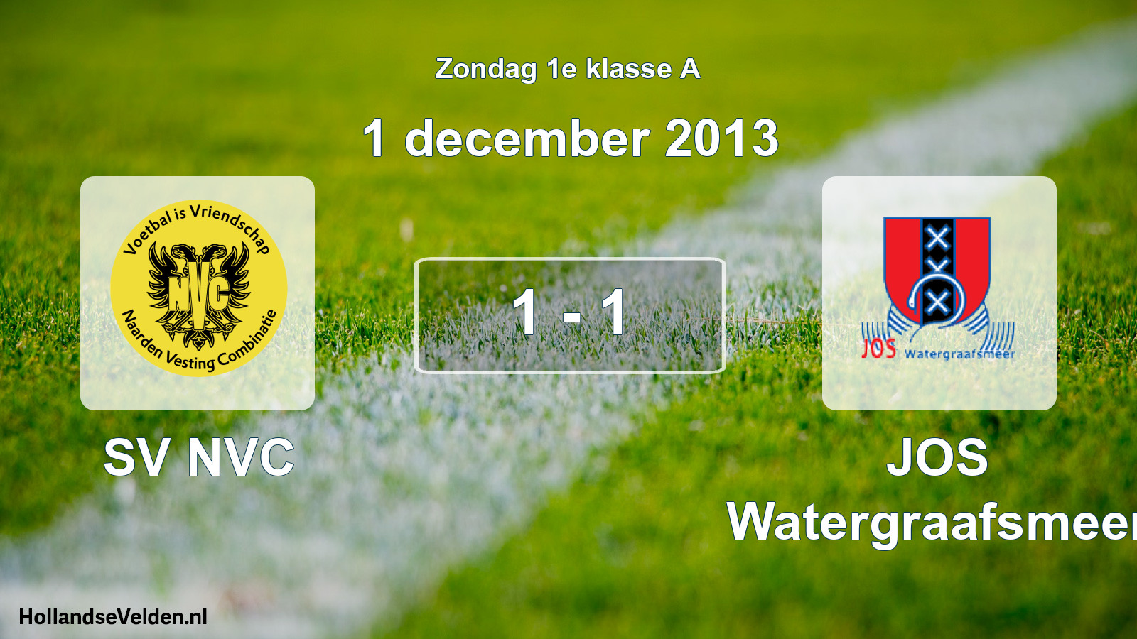 Total number of matches played: SV NVC - JOS Watergraafsmeer 1 - 1 (1 December 2013)