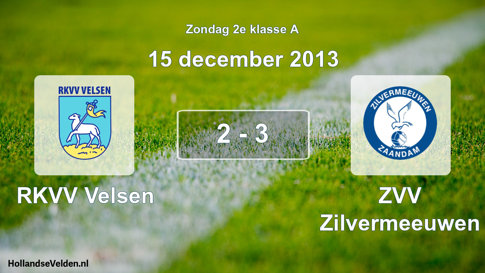 Total number of matches played: RKVV Velsen - ZVV Zilvermeeuwen 2 - 3 (15 December 2013)