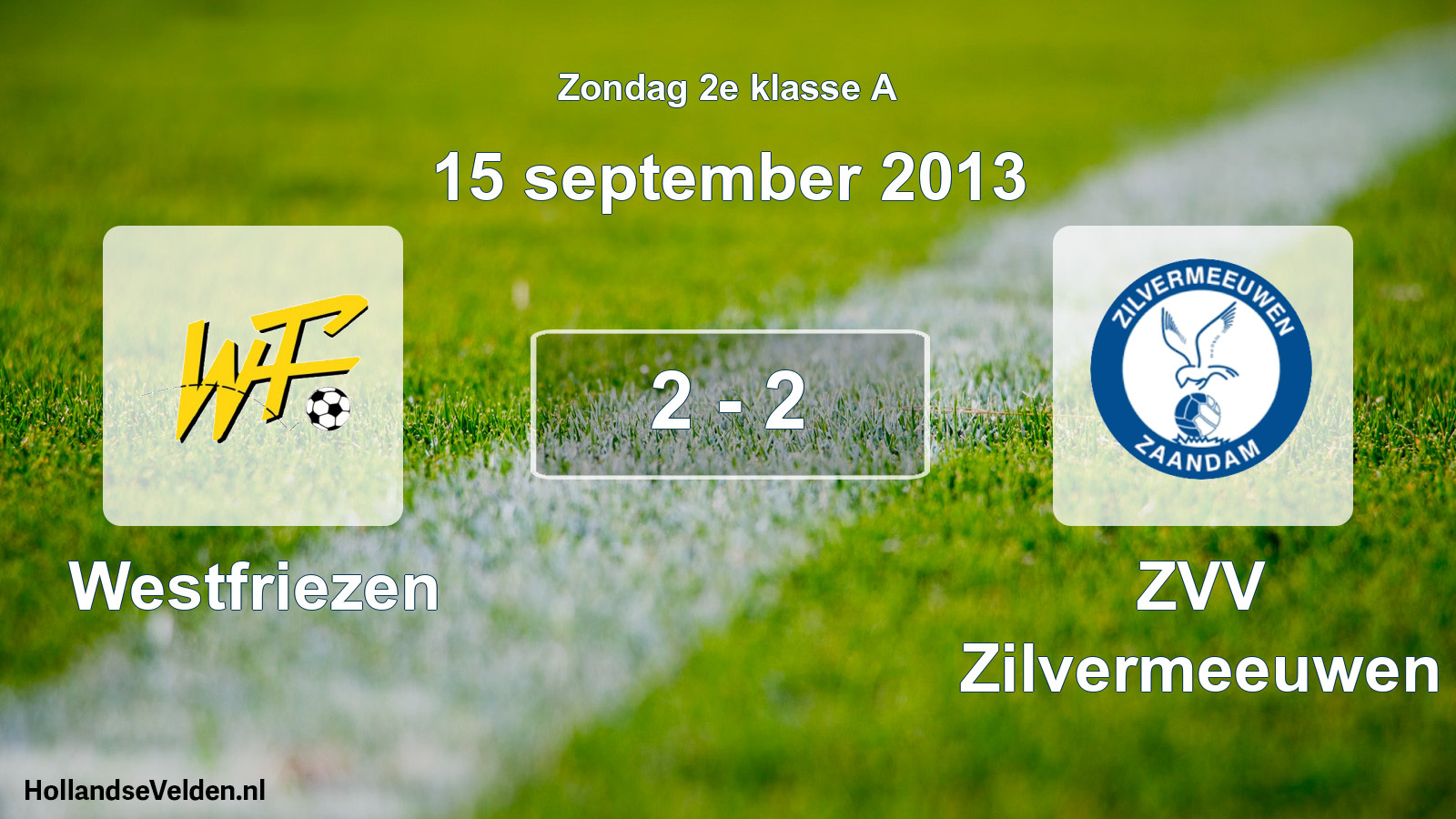 Total number of matches played: Westfriezen - ZVV Zilvermeeuwen 2 - 2 (15 September 2013)