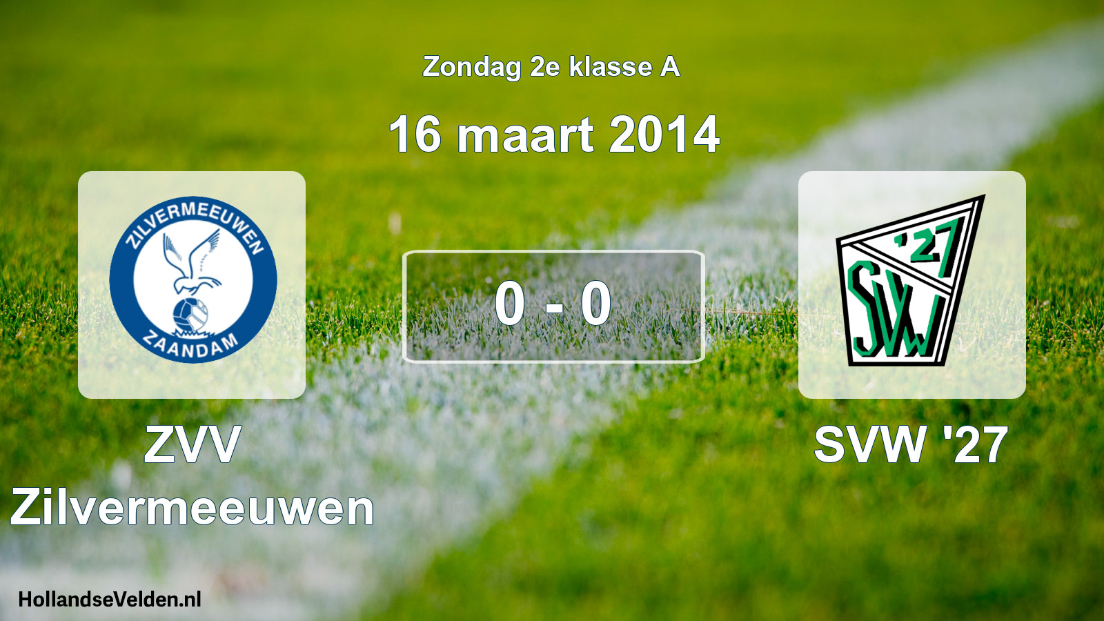 Total number of matches played: ZVV Zilvermeeuwen - SVW '27 0 - 0 (16 March 2014)