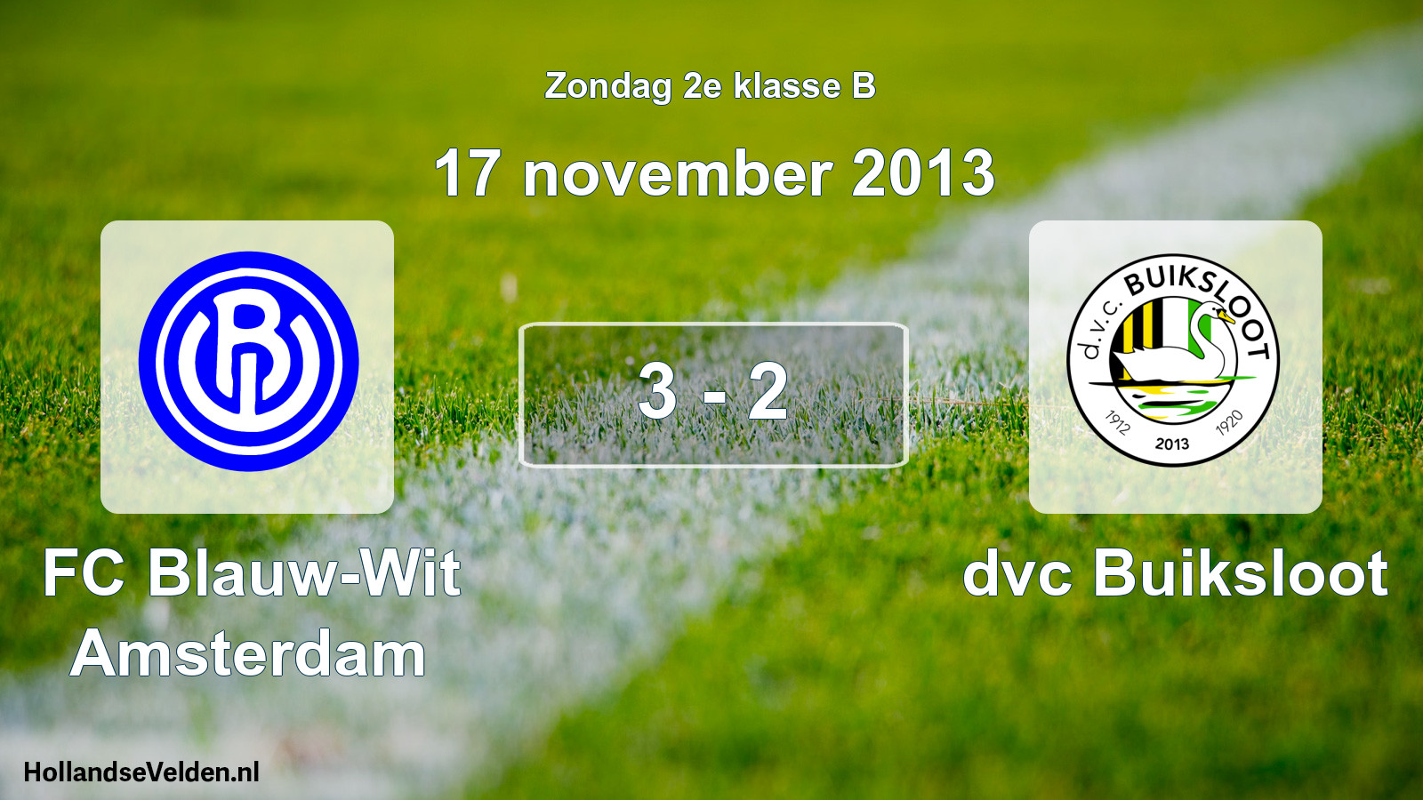 Total number of matches played: FC Blauw-Wit Amsterdam - dvc Buiksloot 3 - 2 (17 November 2013)