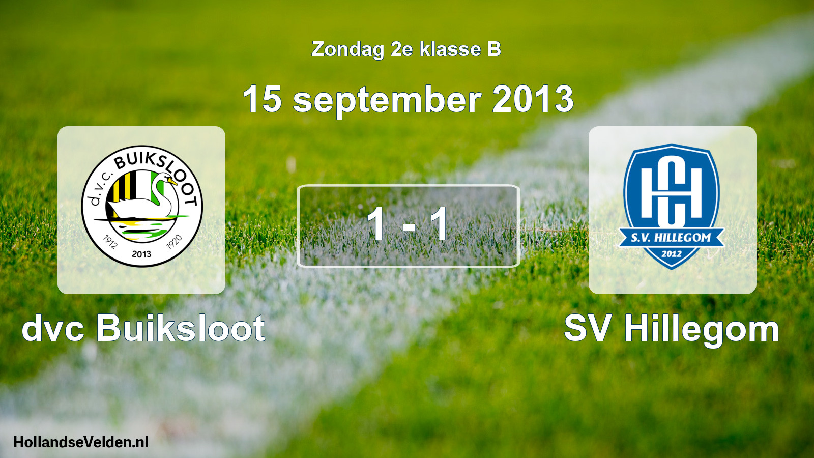 Total number of matches played: dvc Buiksloot - SV Hillegom 1 - 1 (15 September 2013)