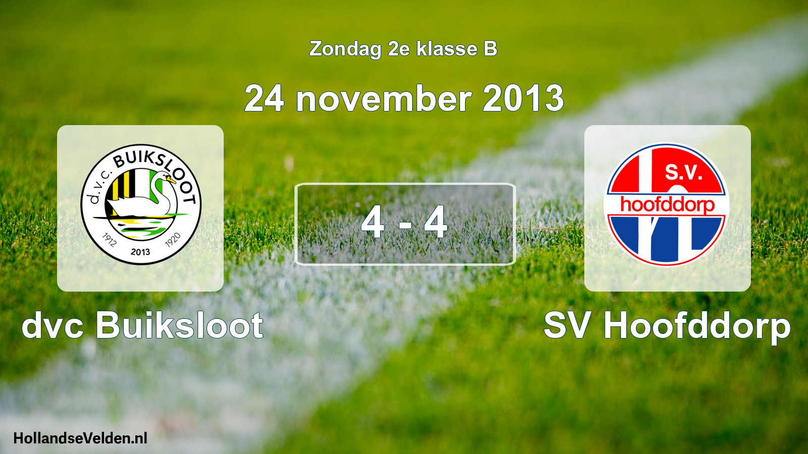 Total number of matches played: dvc Buiksloot - SV Hoofddorp 4 - 4 (24 November 2013)