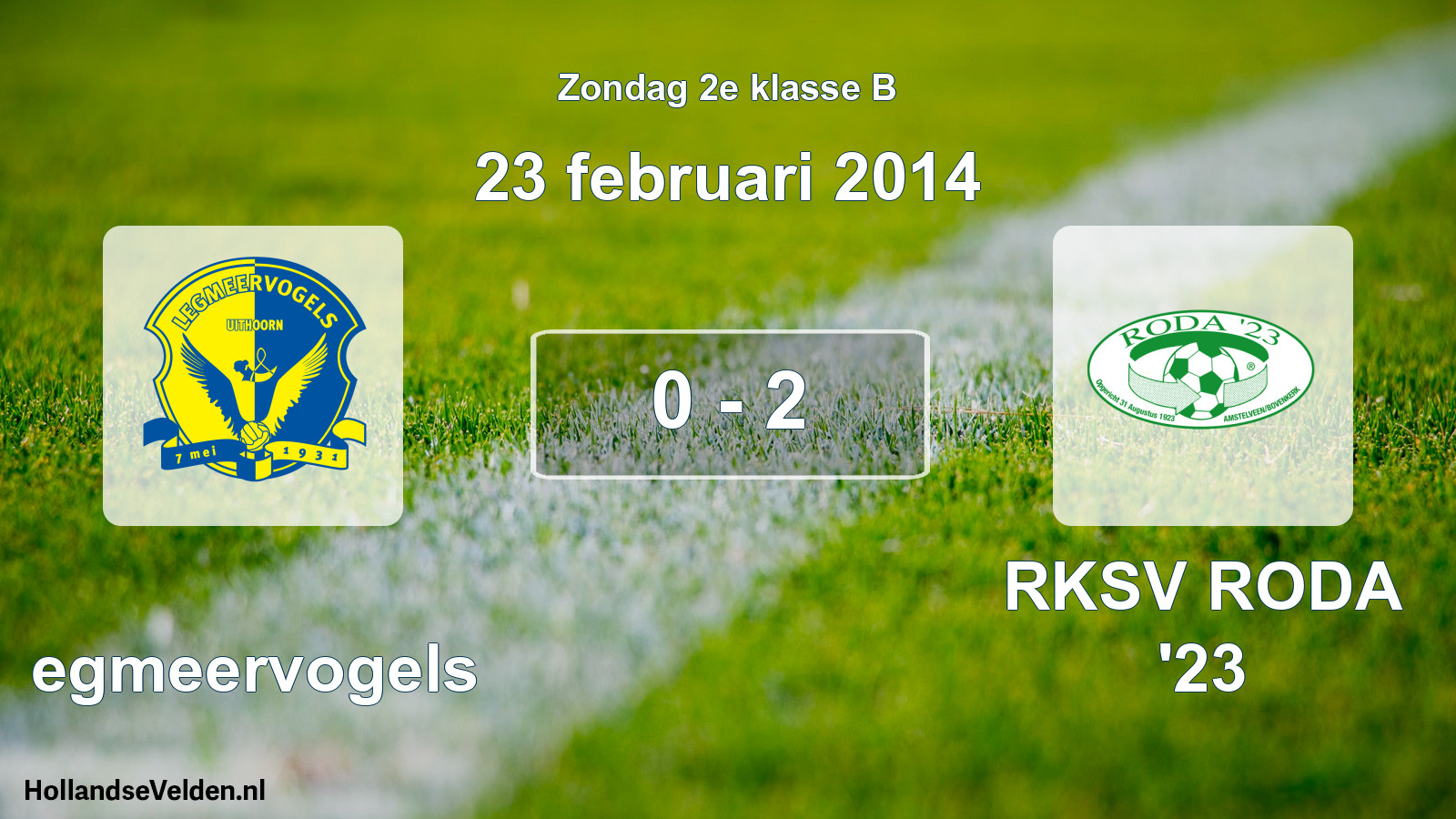 Total number of matches played: Legmeervogels - RKSV RODA '23 0 - 2 (23 February 2014)