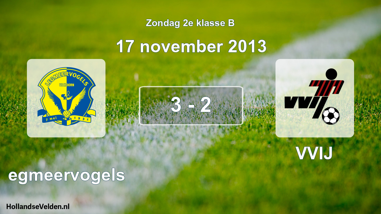 Total number of matches played: Legmeervogels - VVIJ 3 - 2 (17 November 2013)