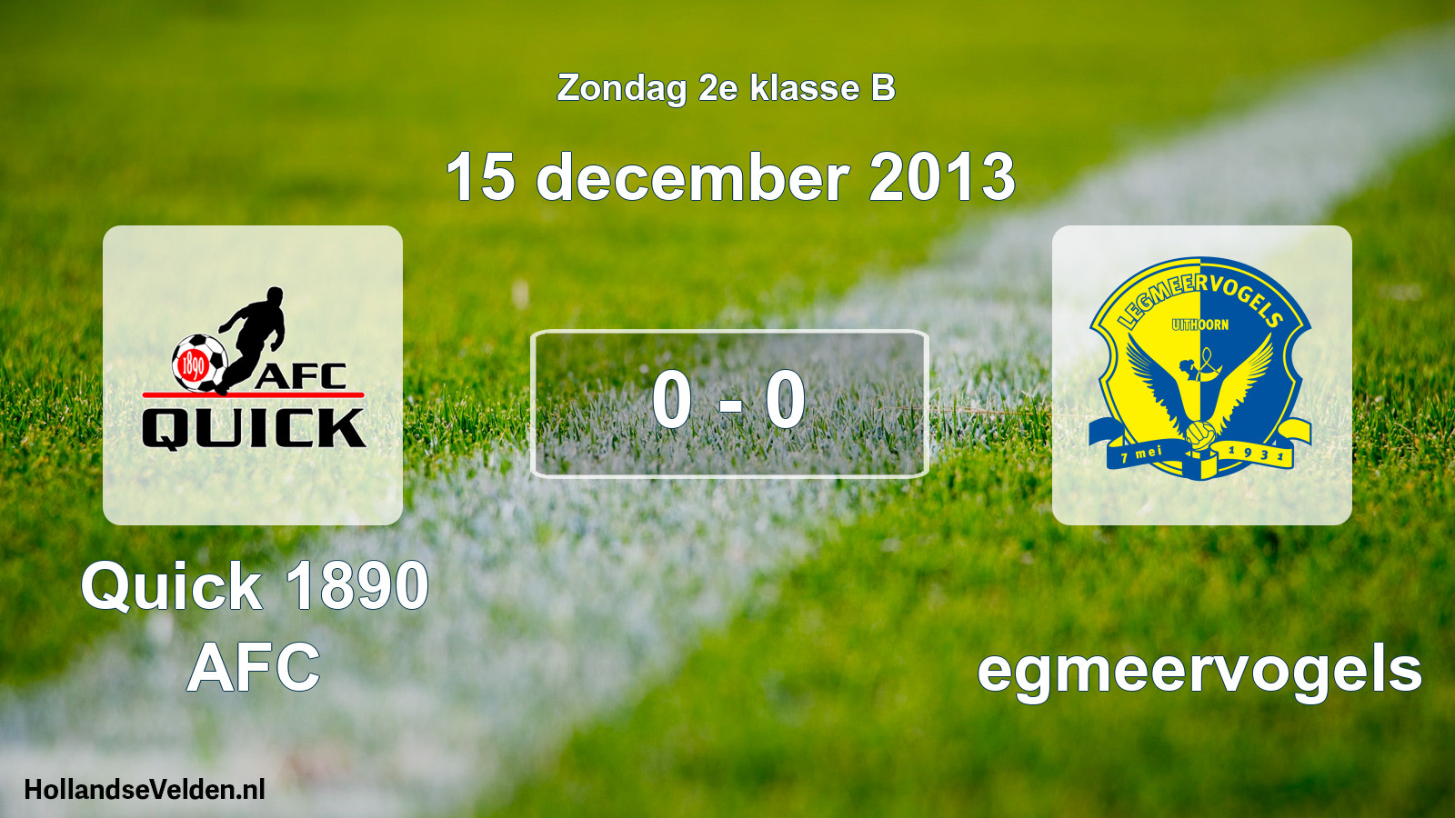 Total number of matches played: Quick 1890 AFC - Legmeervogels 0 - 0 (15 December 2013)