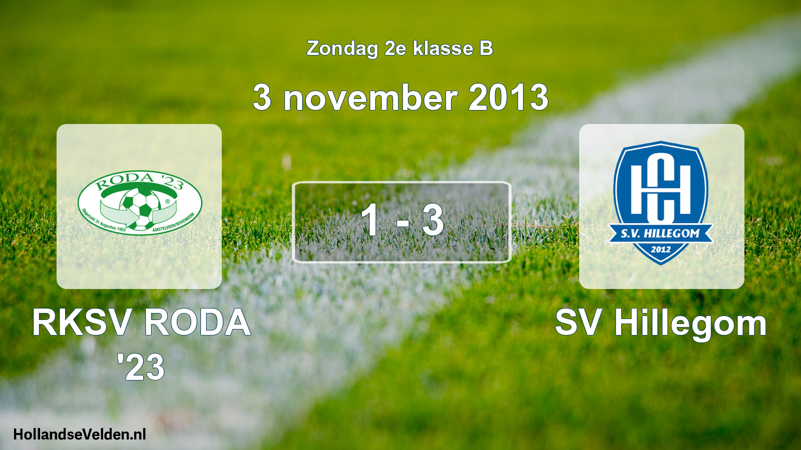 Total number of matches played: RKSV RODA '23 - SV Hillegom 1 - 3 (3 November 2013)