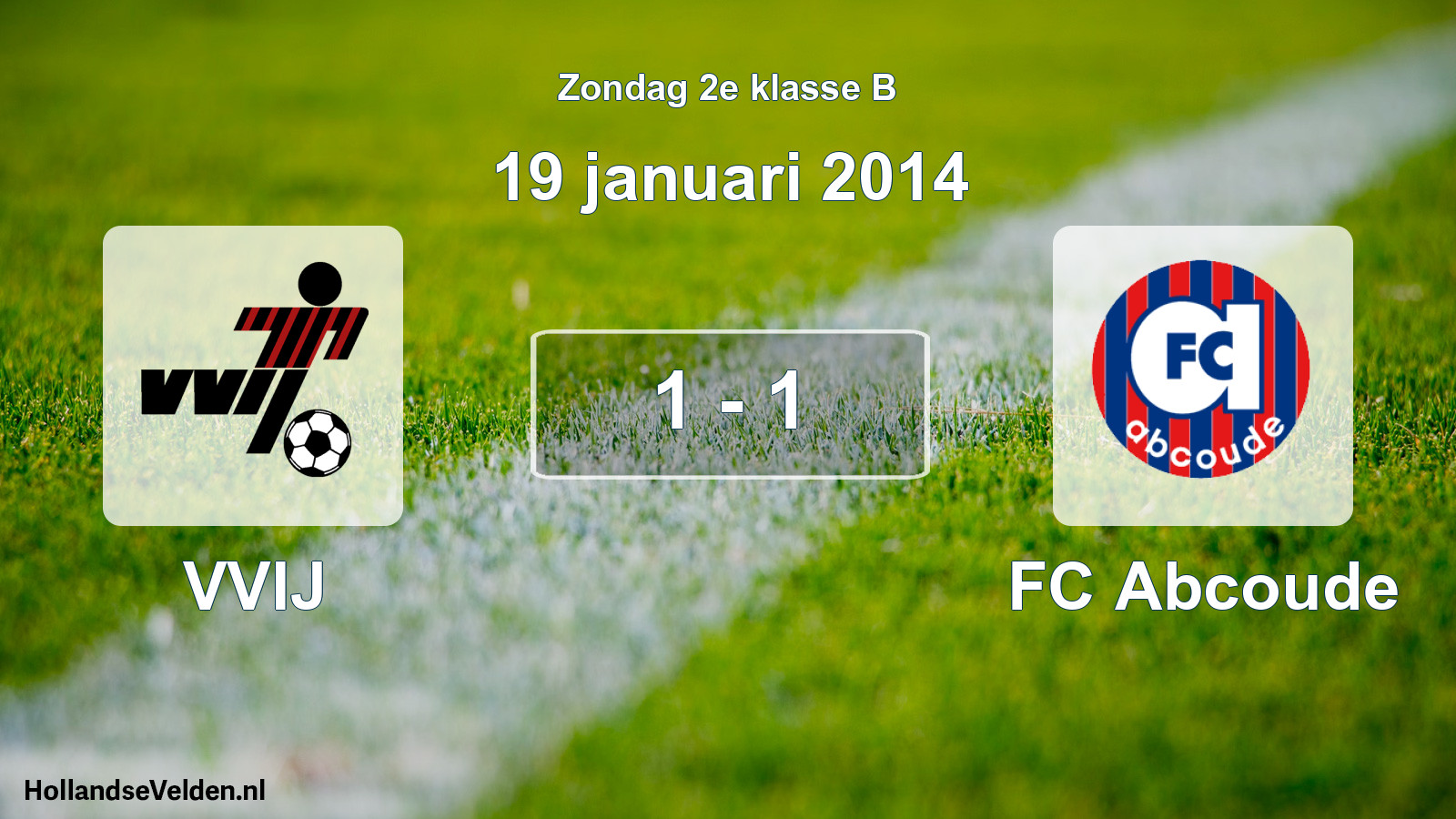 Total number of matches played: VVIJ - FC Abcoude 1 - 1 (19 January 2014)