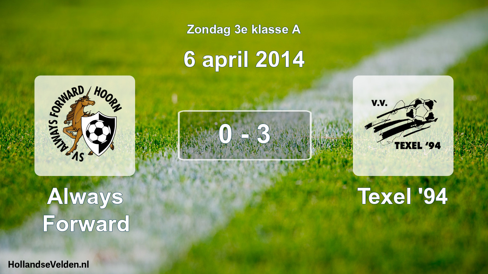 Total number of matches played: Always Forward - Texel '94 0 - 3 (6 April 2014)