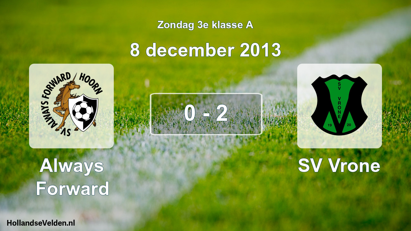 Total number of matches played: Always Forward - SV Vrone 0 - 2 (8 December 2013)