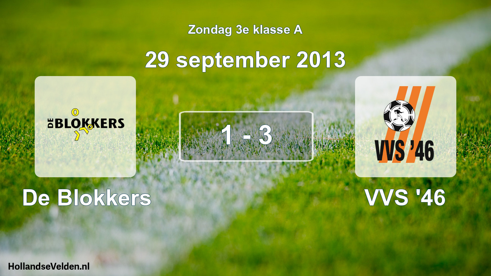 Total number of matches played: De Blokkers - VVS '46 1 - 3 (29 September 2013)
