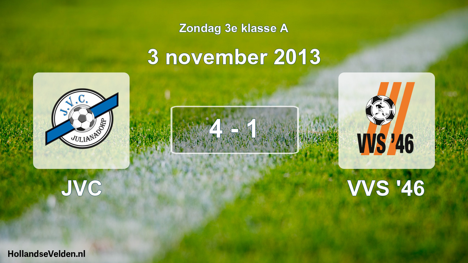 Total number of matches played: JVC - VVS '46 4 - 1 (3 November 2013)