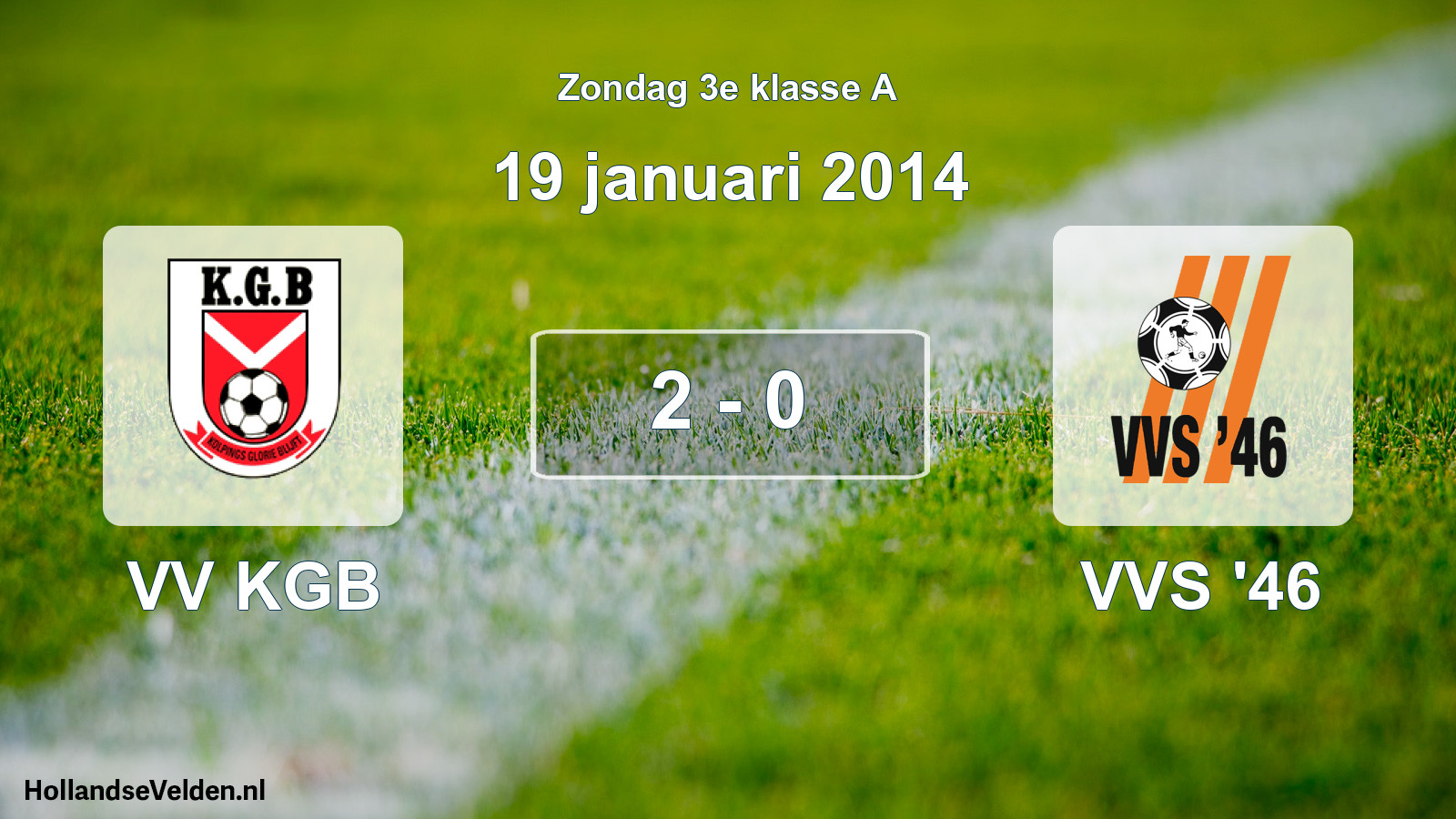 Total number of matches played: VV KGB - VVS '46 2 - 0 (19 January 2014)