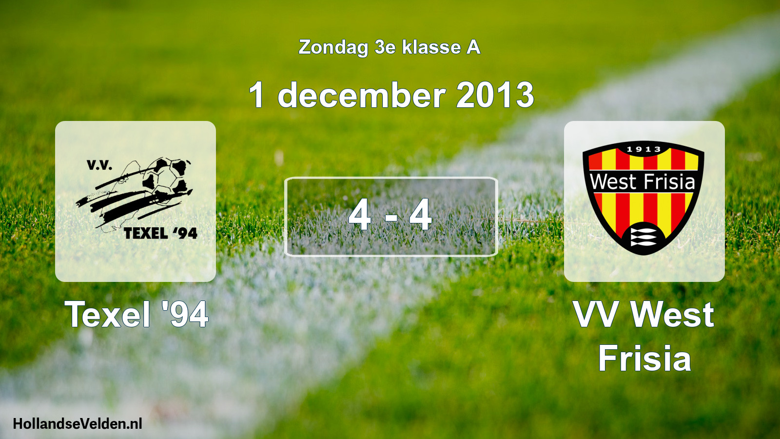 Total number of matches played: Texel '94 - VV West Frisia 4 - 4 (1 December 2013)