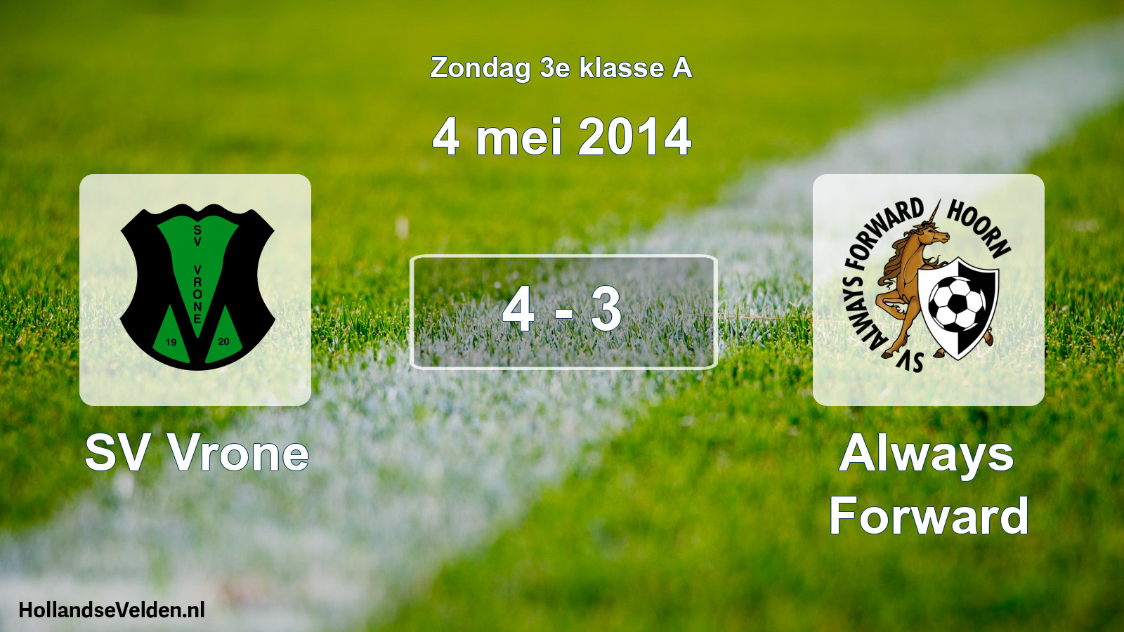 Total number of matches played: SV Vrone - Always Forward 4 - 3 (4 May 2014)