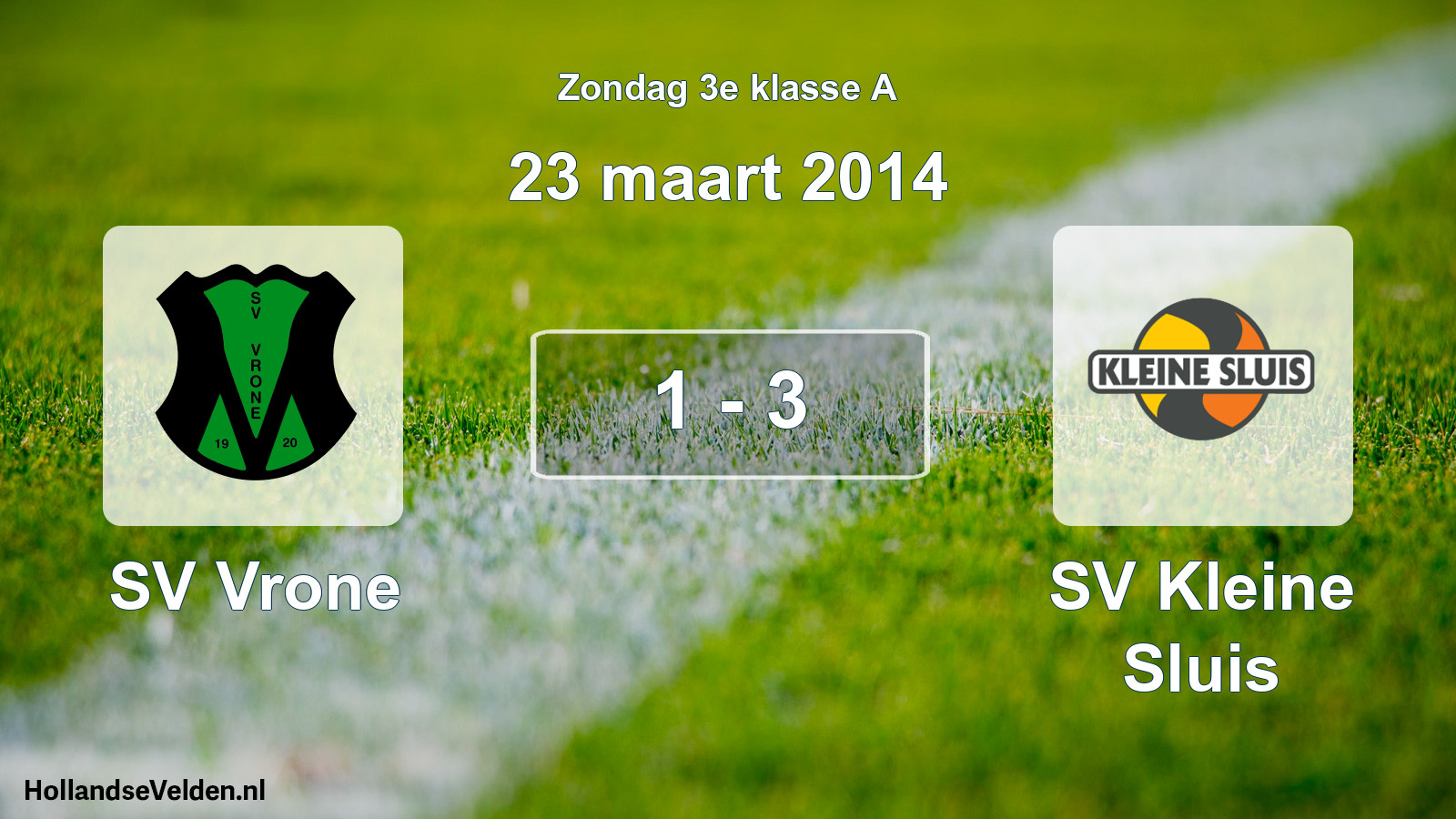 Total number of matches played: SV Vrone - SV Kleine Sluis 1 - 3 (23 March 2014)