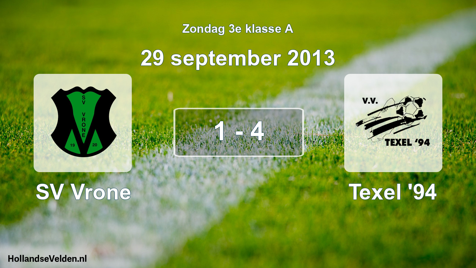 Total number of matches played: SV Vrone - Texel '94 1 - 4 (29 September 2013)