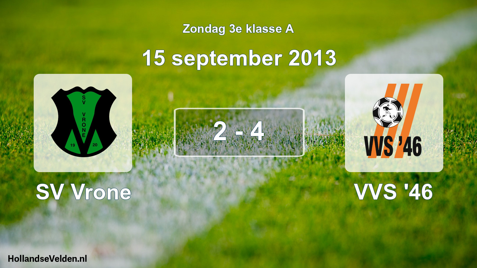 Total number of matches played: SV Vrone - VVS '46 2 - 4 (15 September 2013)