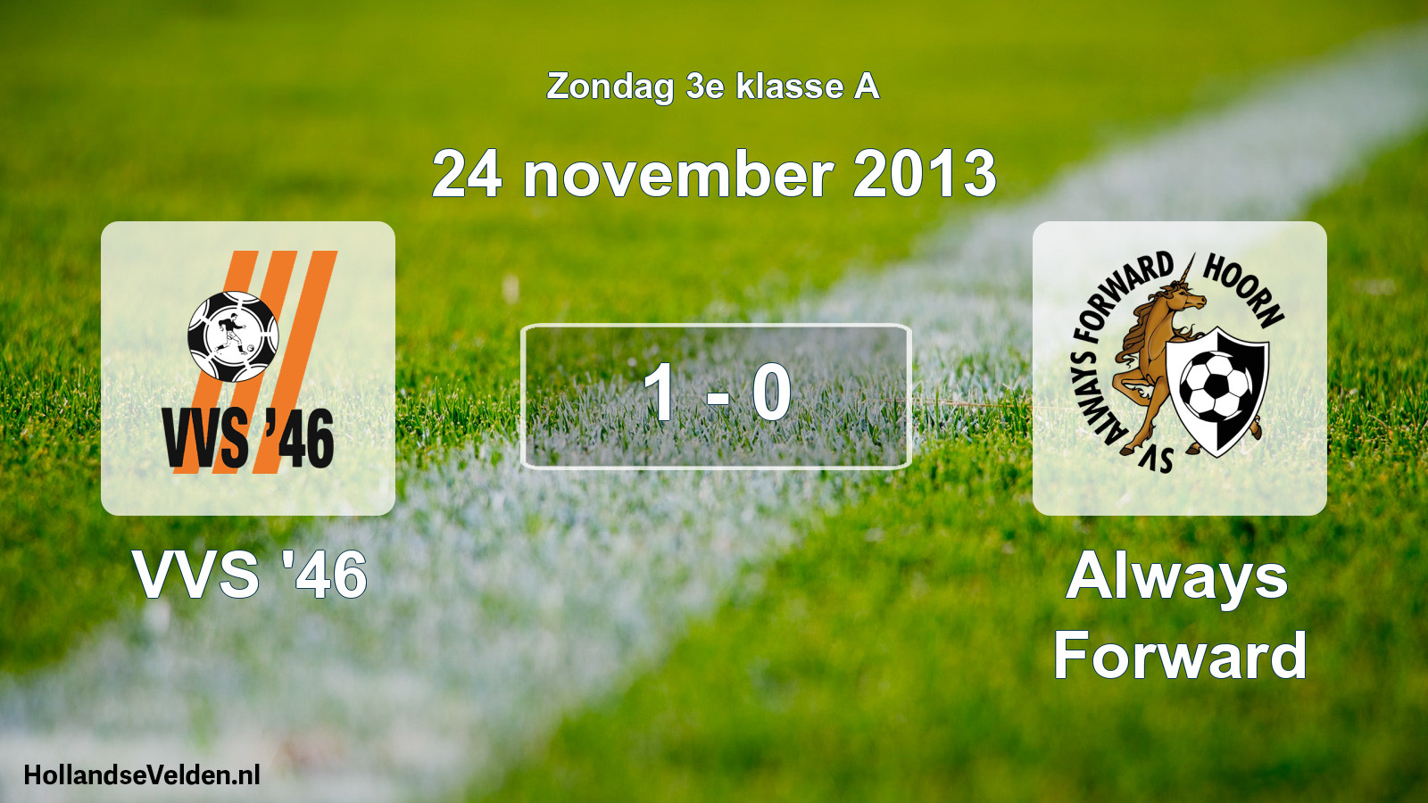 Total number of matches played: VVS '46 - Always Forward 1 - 0 (24 November 2013)