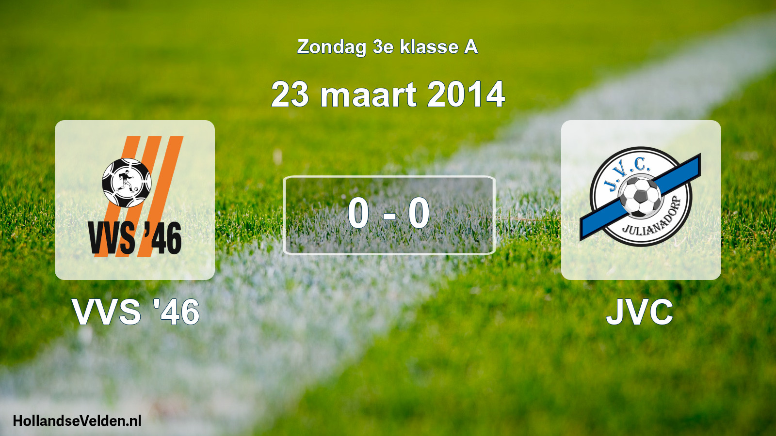 Total number of matches played: VVS '46 - JVC 0 - 0 (23 March 2014)