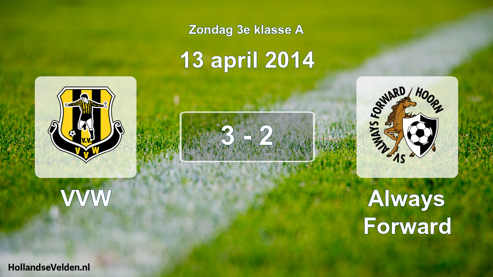 Total number of matches played: VVW - Always Forward 3 - 2 (13 April 2014)