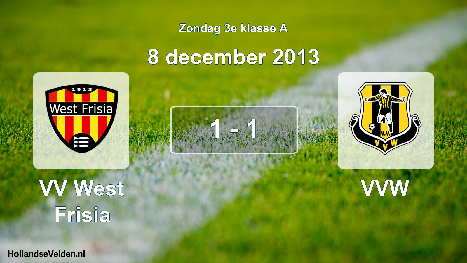 Total number of matches played: VV West Frisia - VVW 1 - 1 (8 December 2013)