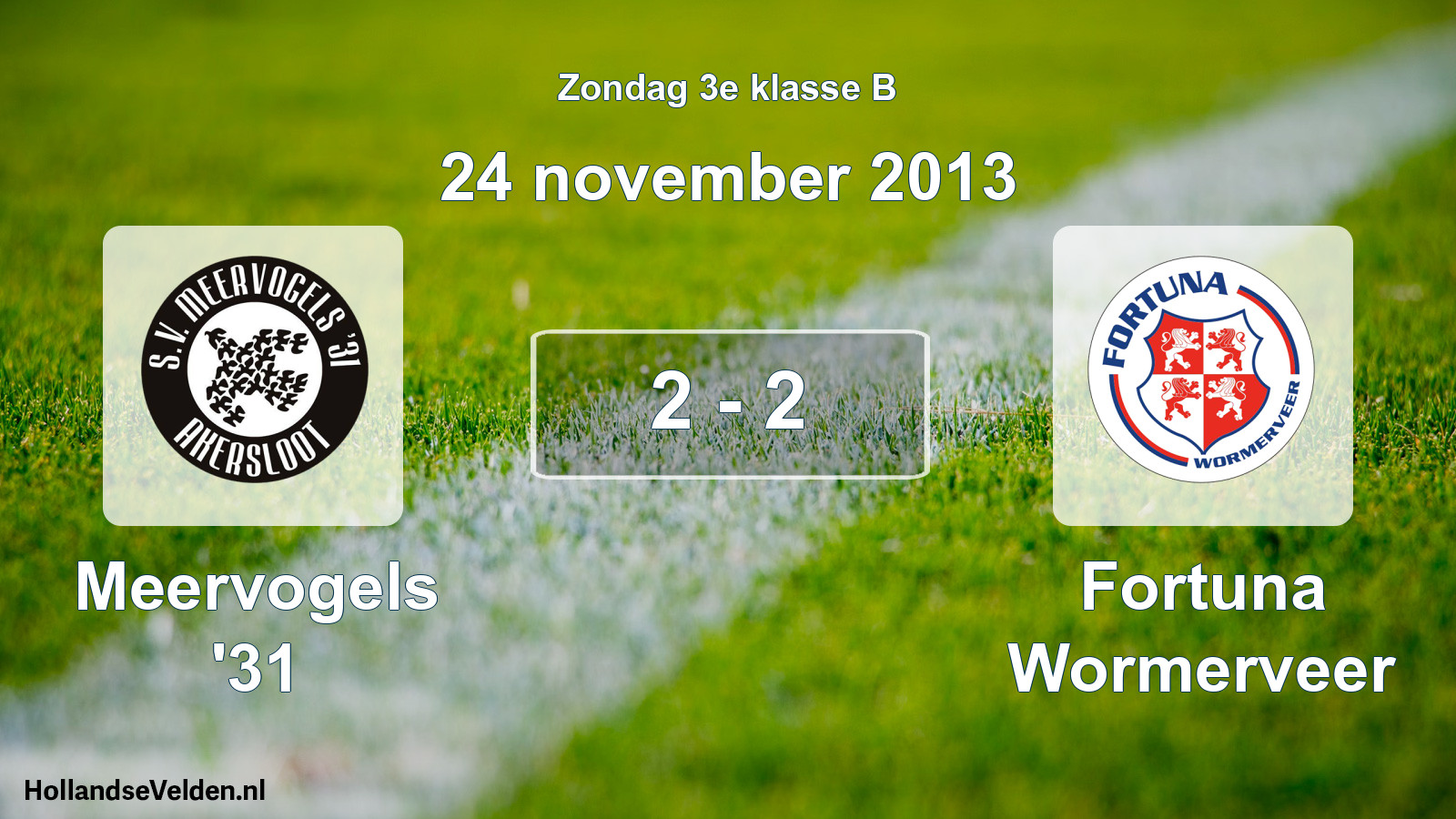Total number of matches played: Meervogels '31 - Fortuna Wormerveer 2 - 2 (24 November 2013)
