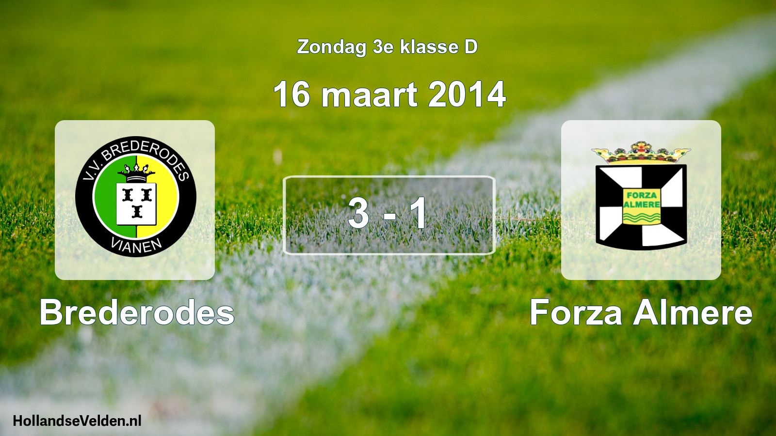 Total number of matches played: Brederodes - Forza Almere 3 - 1 (16 March 2014)