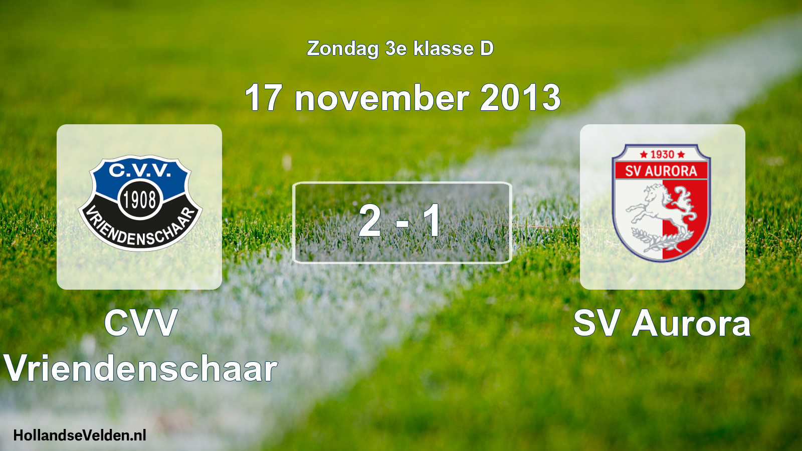 Total number of matches played: CVV Vriendenschaar - SV Aurora 2 - 1 (17 November 2013)