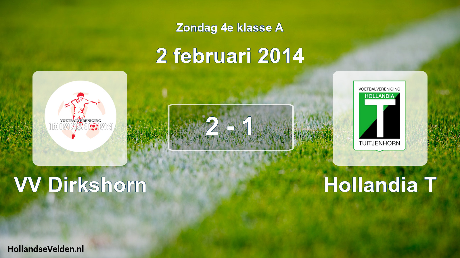 Total number of matches played: VV Dirkshorn - Hollandia T 2 - 1 (2 February 2014)