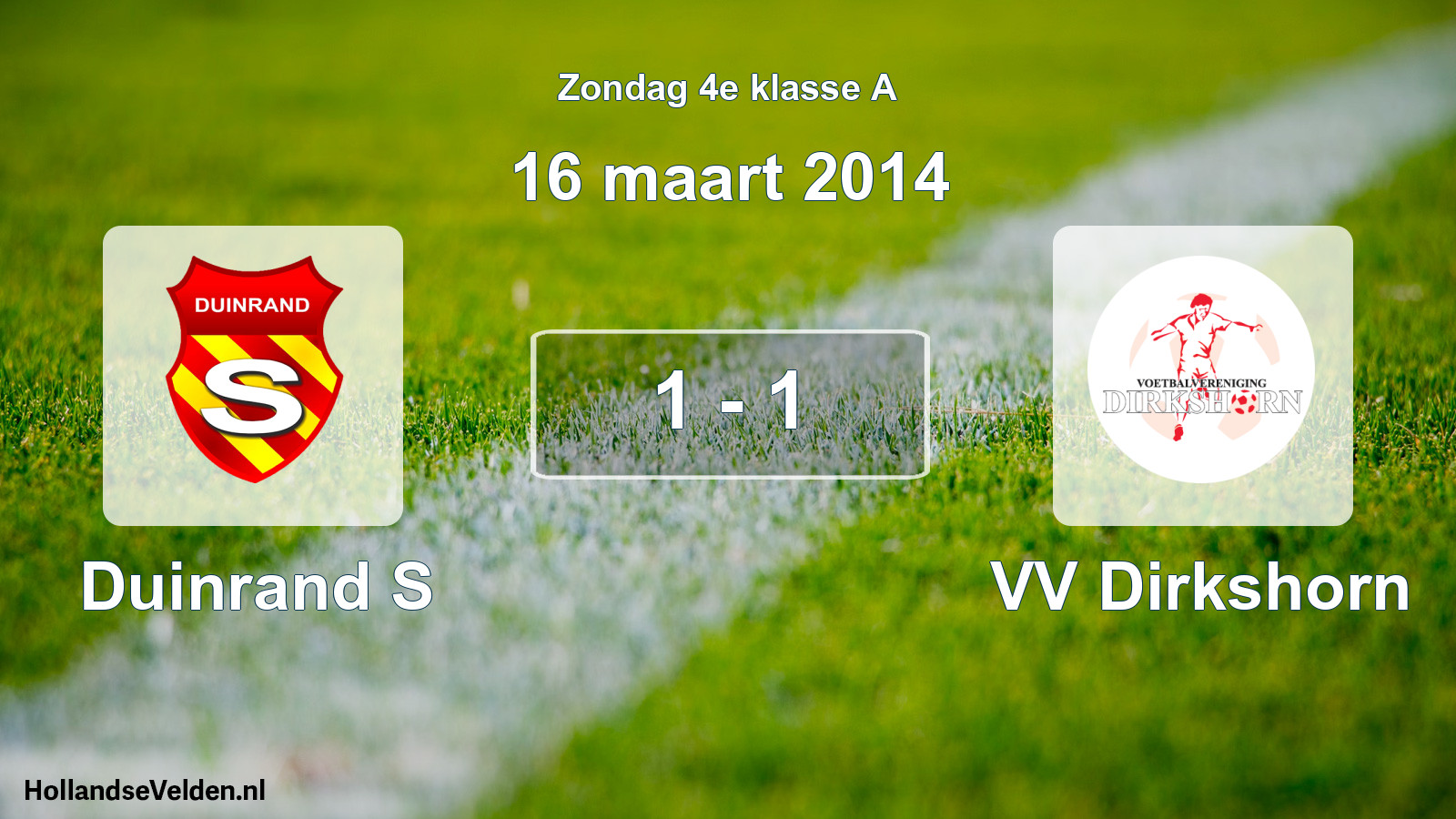 Total number of matches played: Duinrand S - VV Dirkshorn 1 - 1 (16 March 2014)
