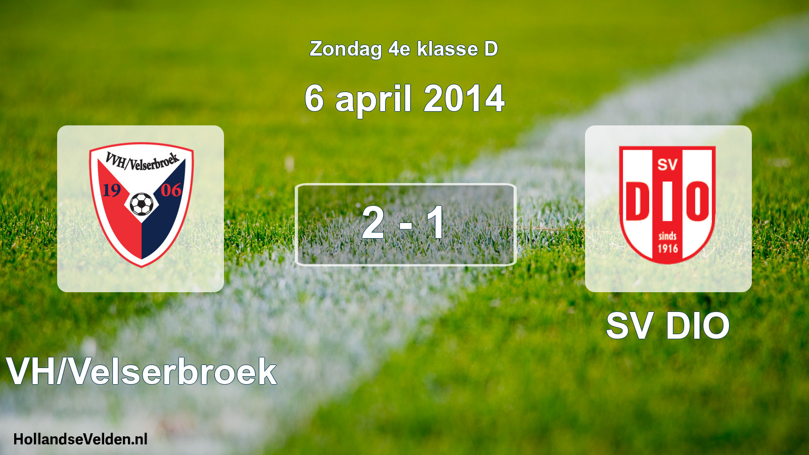 Total number of matches played: VVH/Velserbroek - SV DIO 2 - 1 (6 April 2014)