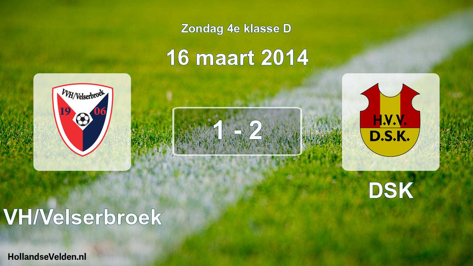 Total number of matches played: VVH/Velserbroek - DSK 1 - 2 (16 March 2014)