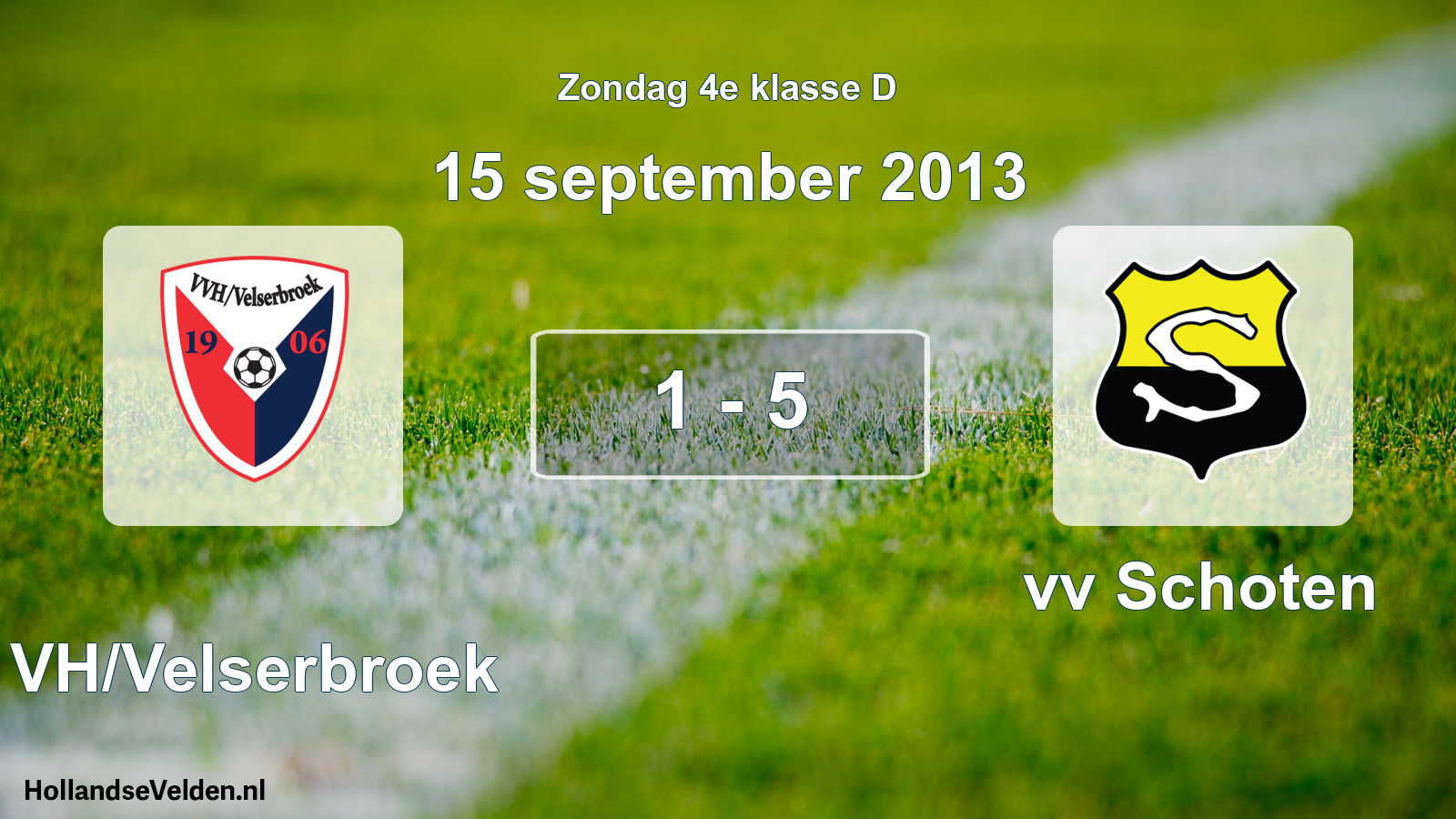 Total number of matches played: VVH/Velserbroek - vv Schoten 1 - 5 (15 September 2013)
