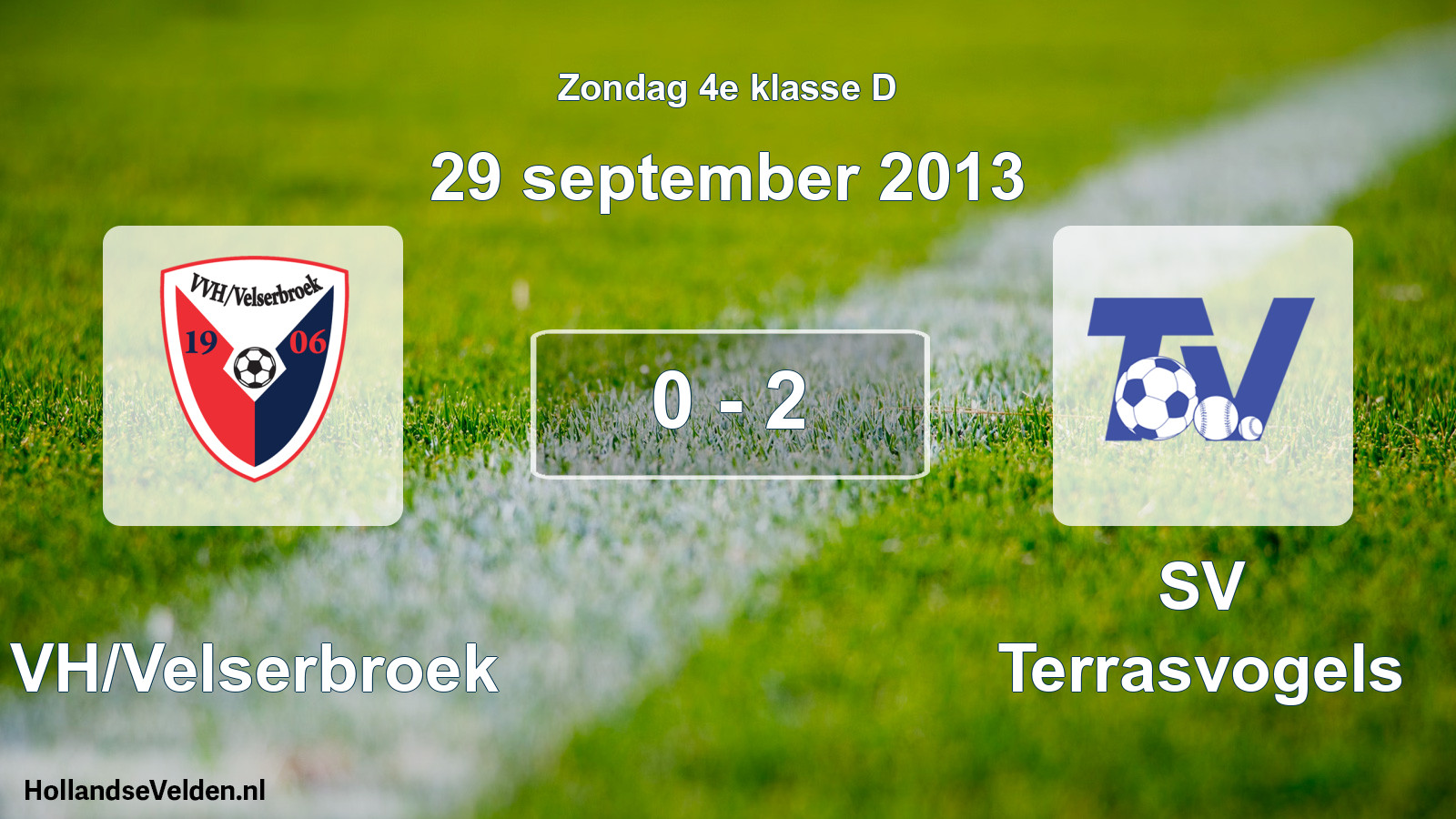 Total number of matches played: VVH/Velserbroek - SV Terrasvogels 0 - 2 (29 September 2013)