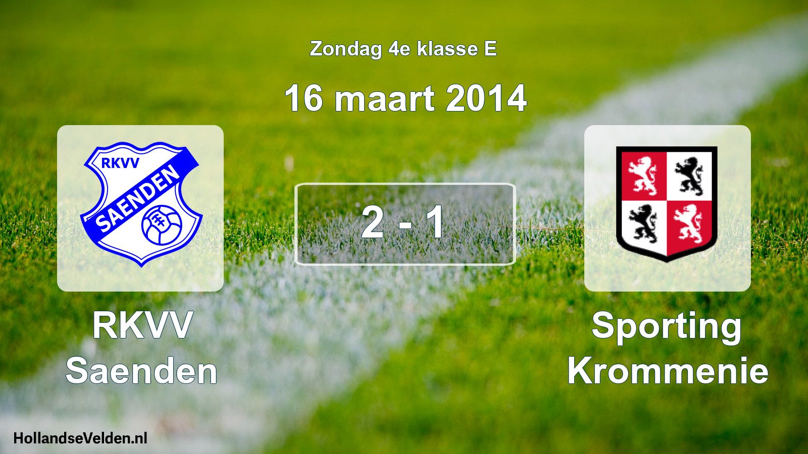 Total number of matches played: RKVV Saenden - Sporting Krommenie 2 - 1 (16 March 2014)