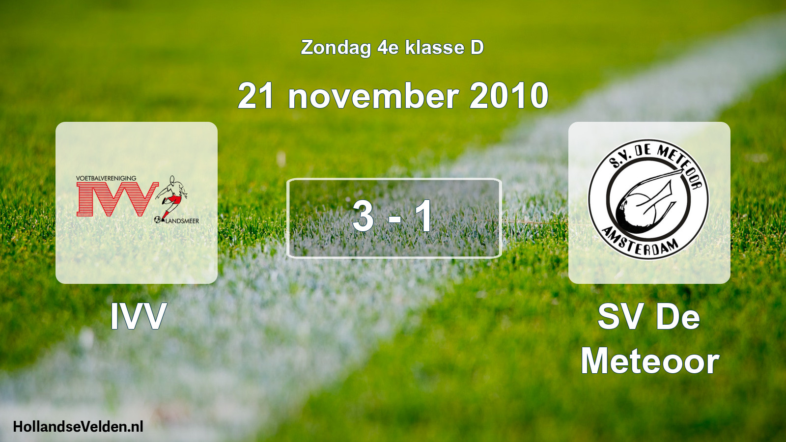Total number of matches played: IVV - SV De Meteoor 3 - 1 (21 November 2010)