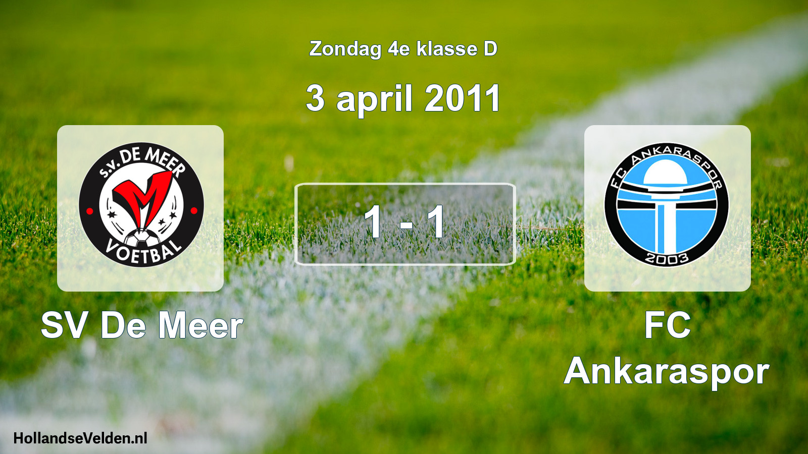 Total number of matches played: SV De Meer - FC Ankaraspor 1 - 1 (3 April 2011)