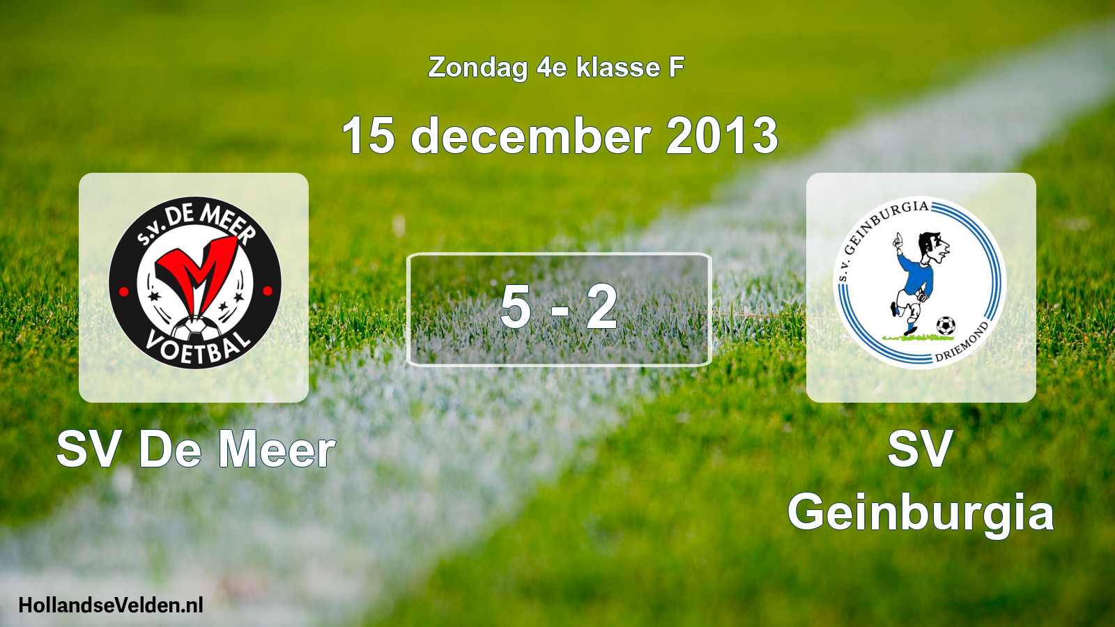 Total number of matches played: SV De Meer - SV Geinburgia 5 - 2 (15 December 2013)