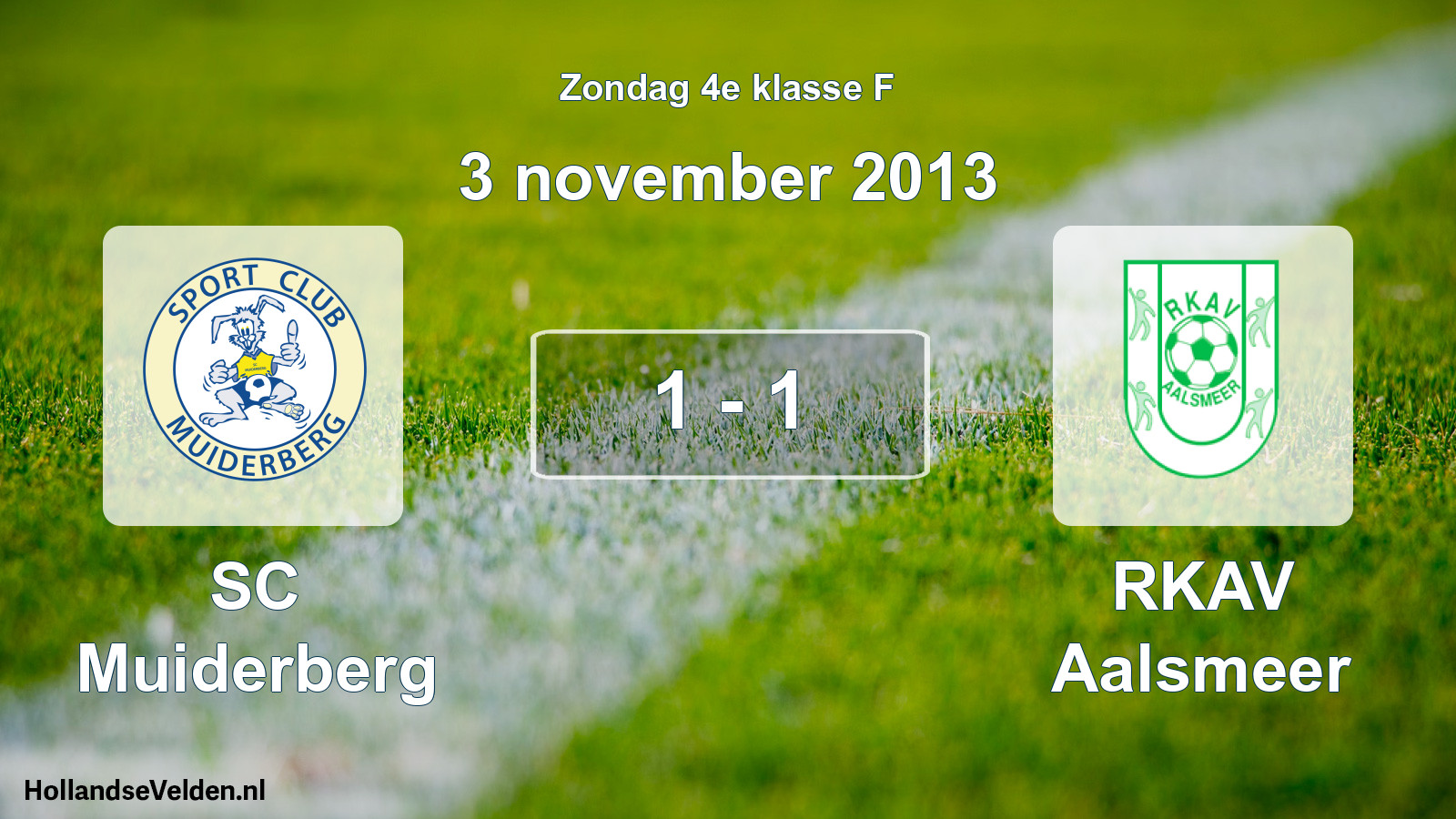 Total number of matches played: SC Muiderberg - RKAV Aalsmeer 1 - 1 (3 November 2013)