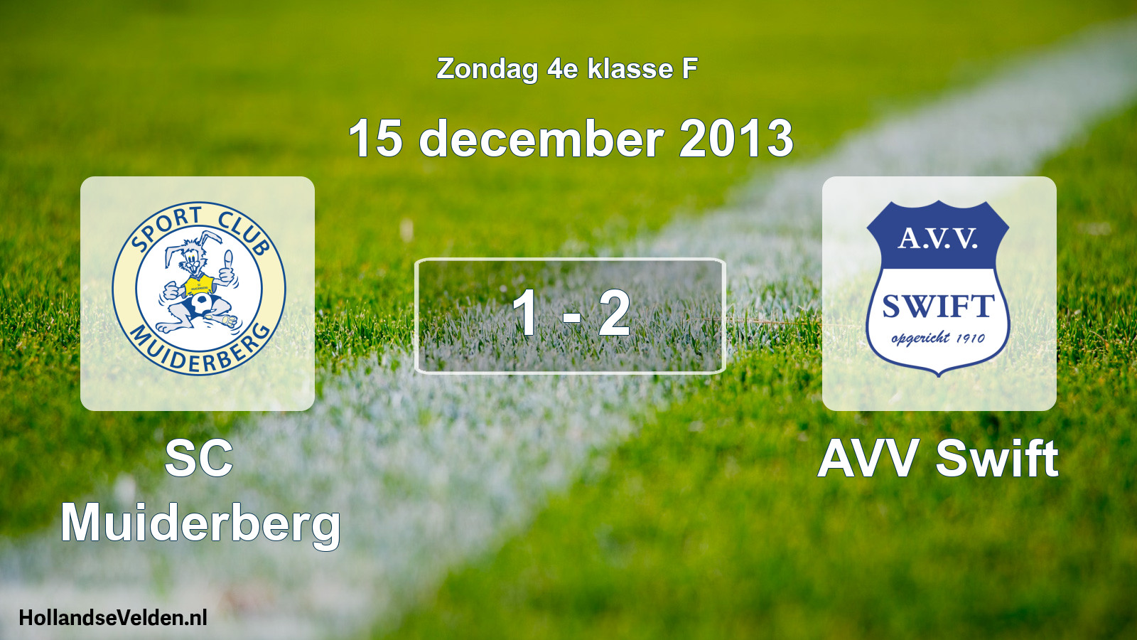 Total number of matches played: SC Muiderberg - AVV Swift 1 - 2 (15 December 2013)