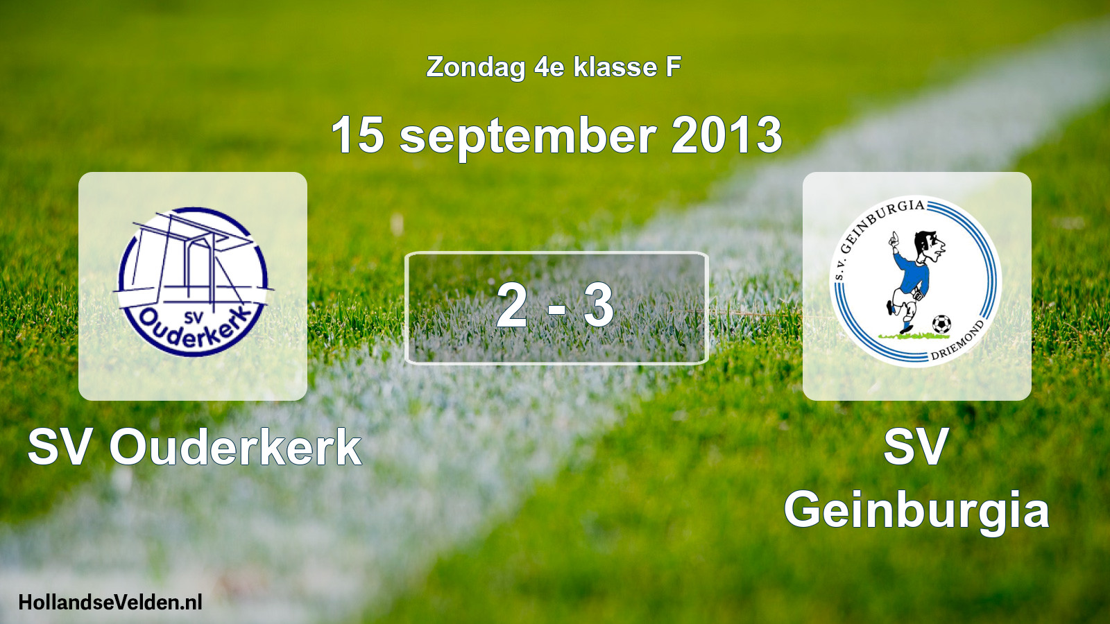 Total number of matches played: SV Ouderkerk - SV Geinburgia 2 - 3 (15 September 2013)