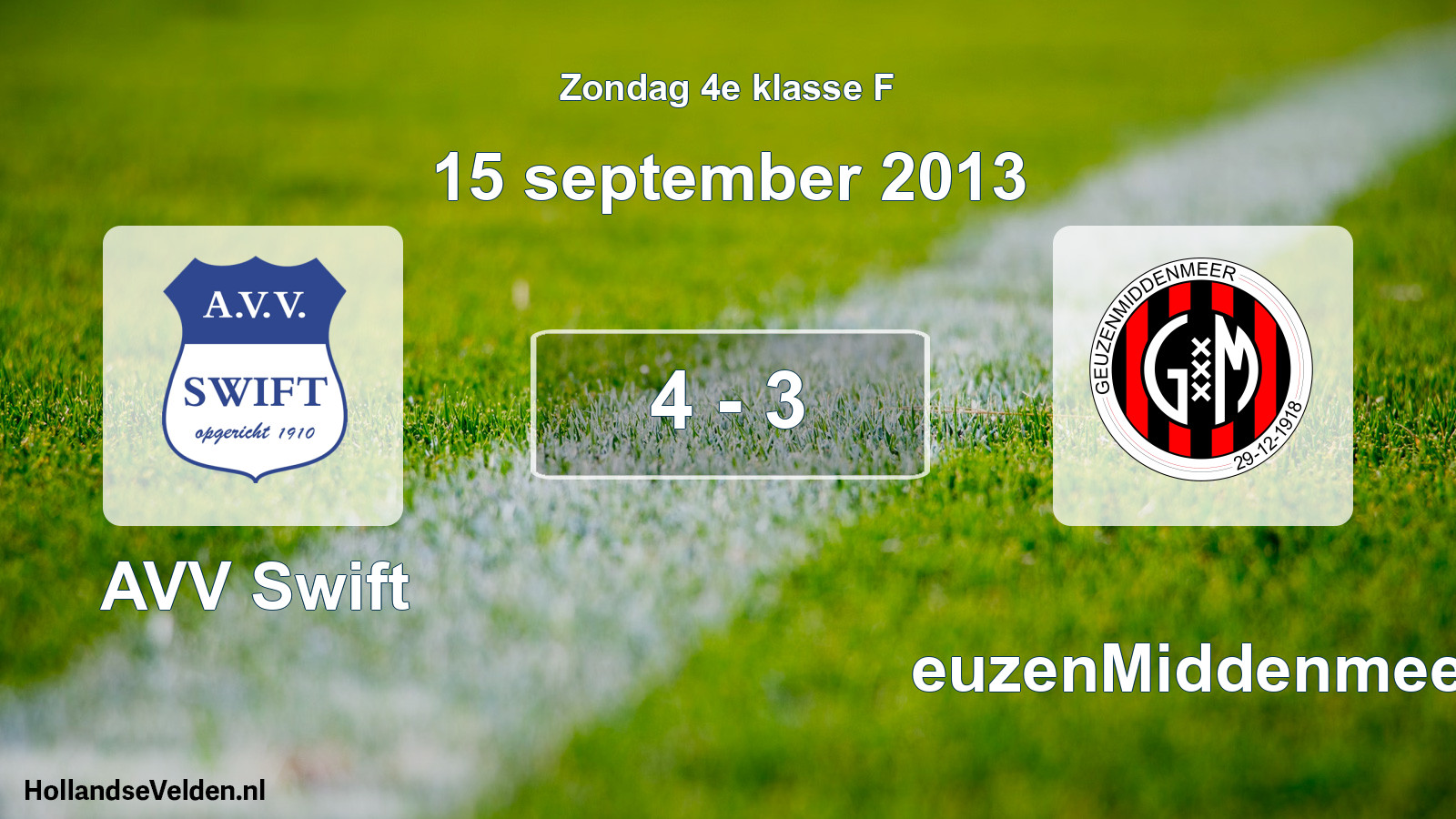 Total number of matches played: AVV Swift - GeuzenMiddenmeer 4 - 3 (15 September 2013)